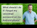 What should I do if I forgot my voicemail password on my Android phone