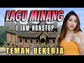 Download Lagu LAGU MINANG 1 JAM NONSTOP TEMAN BEKERJA