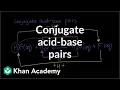 Conjugate acid base pairs Chemical reactions AP Chemistry Khan Academy