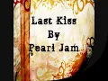 Last Kiss, by Pearl Jam Lyrics