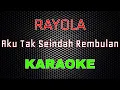 Download Lagu Rayola Aku - Tak Seindah Rembulan [Karaoke] | LMusical