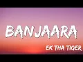 Lagu Lyrical  Banjaara - Ek Tha Tiger, Salman Khan,  Katrina Kaif, Sukhwinder Singh, Sohail Sen