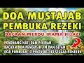 Download Lagu DOA PEMBUKA REZEKI DARI SEGALA PENJURU | DOA PEMBUKA 12 PINTU REZEKI