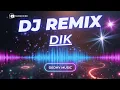 Lagu DJ Dik Remix Full Bass Viral TikTok 2025