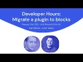 WordPress Developer Hours Migrate a plugin to blocks Americas