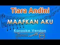 Download Lagu Tiara Andini - Maafkan Aku #terlanjurmencinta (Karaoke) | GMusic