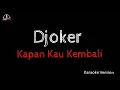 Download Lagu Djoker - Kapan Kau Kembali (Karaoke)