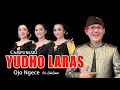 Download Lagu Ojo Ngece | GENK GANASS | CAMPURSARI YUDHO LARAS