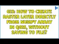 GIS How to create raster layer directly from numpy array in QGIS without saving to file