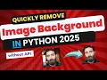 Python Project Remove Image Background Quickly 2025 rembg pillow