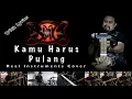 Download Lagu Kamu Harus Pulang - SLANK - Real Instruments Cover - No Vocal - Karaoke with Lyrics