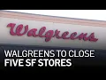 Walgreens to Close 5 San Francisco Locations Due to Continued Crime