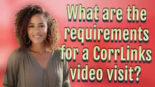 What are the requirements for a CorrLinks visit