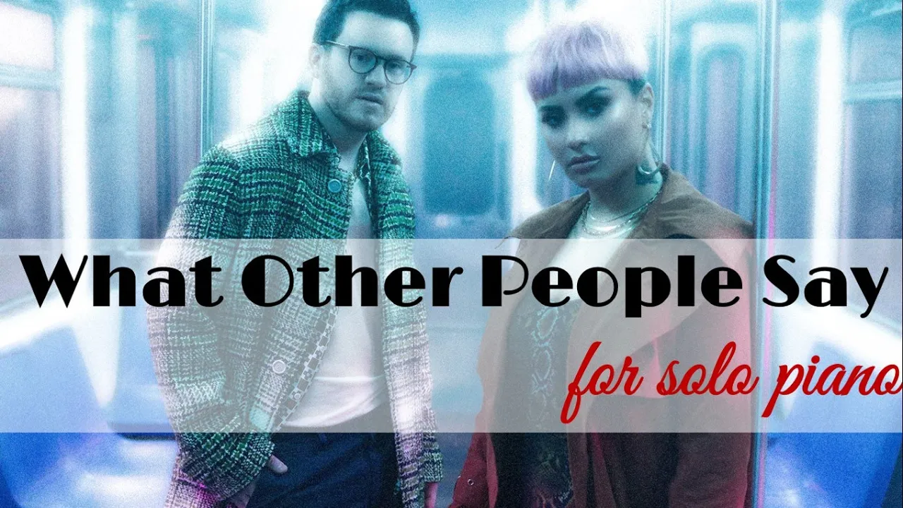 What Other People Say - Sam Fischer, Demi Lovato (Transcription)