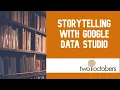 Storytelling with Google Data Studio Webinar