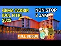 Download Lagu Gema Takbir Idul Fitri 1445 H/ 2024/ | Takbiran Non Stop 3 Jam Full Bedug | Lebaran 2024