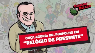 Doutor Pimpolho - Relógio de Presente