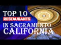 TOP 10 RESTAURANTS IN SACRAMENTO CA 2023