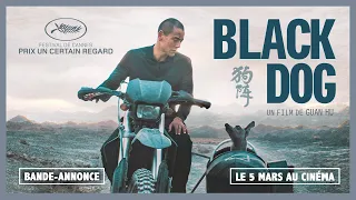 BLACK DOG de Guan Hu | BANDE-ANNONCE OFFICIELLE | LE 5 MARS AU CINÉMA