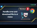 Ui Vision Tutorial 9 onDownload onError refresh open openBrowser