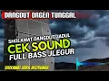 Download Lagu DANGDUT ORGEN TUNGGAL || CEK SOUND || INSTRUMEN SHOLAWAT JIBRIL FULL BASS HOREG