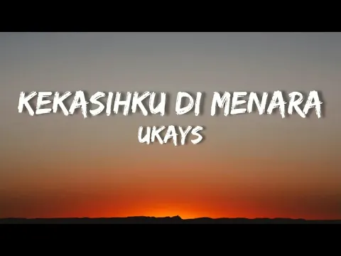 Download MP3 🎵 Ukays - Kekasihku Di Menara (Lirik) HQ