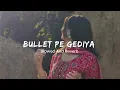 Lagu Bullet Pe Gediya - Slowed And Reverb | Haryanvi Lofi Song | New Trending Song