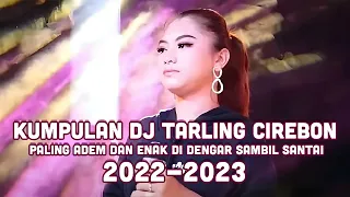 Download TERBARU DJ TARLING CIREBONAN ANYAR FULL ALBUM 2022 - 2023 MP3