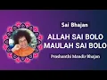 Download Lagu Allah Sai Bolo Maulah Sai Bolo - Sai Bhajan