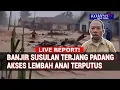 Lagu Kondisi Terkini Padang Usai Banjir Bandang Susulan, Jalur Vital Lembah Anai Terdampak Parah!