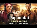 Lagu Ya Allah 🚦PAPAOUTAI - Islamic Cover (100% Vocal halal Nasheed) - I Cried Making This.