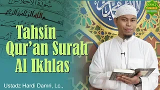 Download CARA YANG BENAR MEMBACA SURAT AL-IKHLAS SESUAI TAJWID | Ustadz Hardi Damri, Lc. MP3