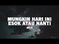 Download Lagu Anneth - Mungkin Hari Ini Esok Atau Nanti (Lirik)