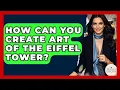 Lagu How Can You Create Art Of The Eiffel Tower? - France Fact File