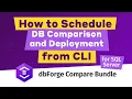 Automate and schedule SQL database synchronization from the Command Line - dbForge Compare Bundle