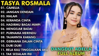 CAMELIA, JANGAN DENDAM, MALAM - TASYA ROSMALA FULL ALBUM TERPOPULER ADELLA 2024