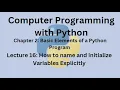 Python Programming Language Compete Course-Lecture 16 How to name initialize Variables Explicitly