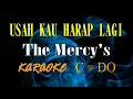 Download Lagu USAH KAU HARAP LAGI -  The Mercys - KARAOKE - C=DO