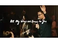 Download Lagu CityAlight - All My Ways are Known to You