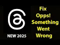Fix Threads App Oops Something Went Wrong Error Fix Threads went wrong error