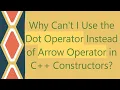 Why Can t I Use the Dot Operator Instead of Arrow Operator in C Constructors