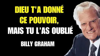 Billy Graham | DIEU VOUS A DONNÉ CE POUVOIR SECRET, MAIS VOUS NE L'UTILISEZ PAS