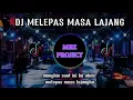DJ MELEPASKAN MASA LAJANG | TERBARU 2022