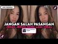 Download Lagu DJ JANGAN SALAH PASANGAN JEDAG JEDUG X TUANG LAGI ANGGURNYA VIRAL TIKTOK