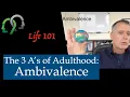 The 3 A s of Adulthood Ambivalence