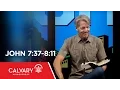 John 7 37-8 11 - Skip Heitzig