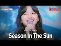 Download Lagu 아즈마아키(東亜樹) - Season In The Sun(シーズンインザサン)｜한일톱텐쇼 55회