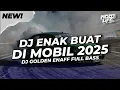 DJ ENAK BUAT DI MOBIL! BREAKBEAT GOLDEN FULL BASS 2025 [NDOO LIFE]