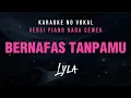 Download Lagu [Karaoke] Bernafas Tanpamu - LYLA Nada Cewek Karaoke No Vokal Versi Piano