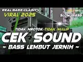 Lagu TIDAK NROTOK DJ CEK SOUND FULL BASS VIRAL 2025 | DJ UP AND DOWN SLOW BASS LEMBUT JERNIH (MHLS PRO)